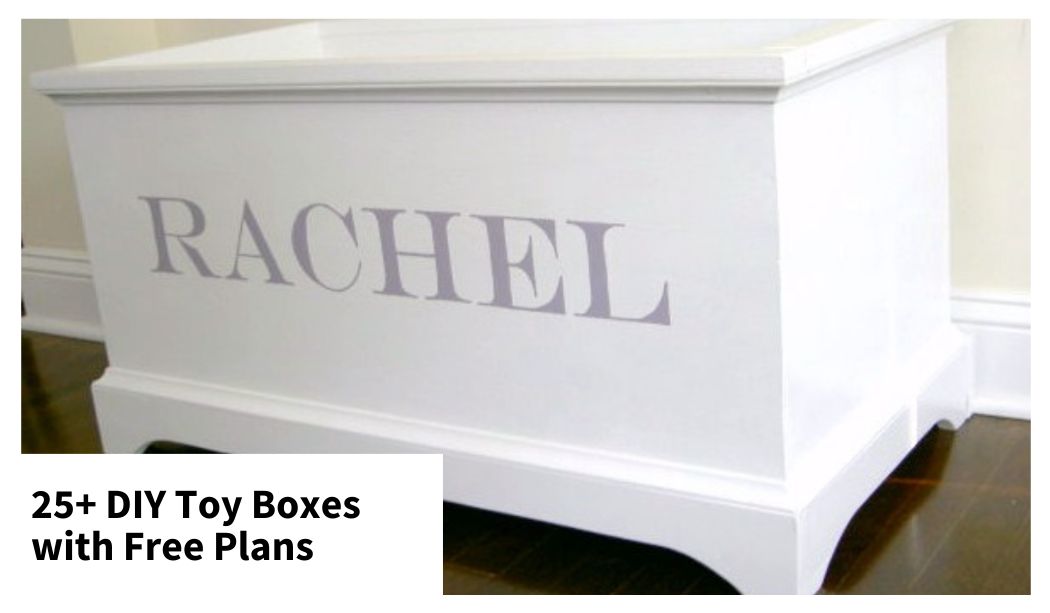 25+ DIY toy box plans free