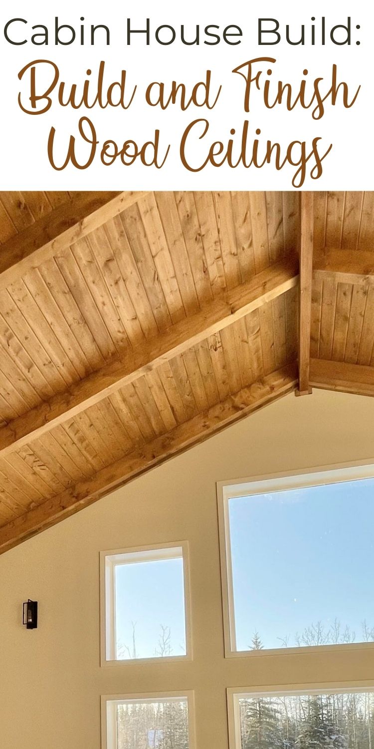 Cabin House Build and Finish Wood Ceilings 